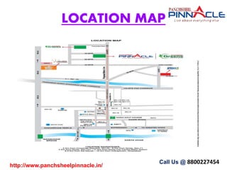 LOCATION MAP
http://www.panchsheelpinnacle.in/
Call Us @ 8800227454
 