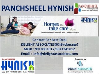 PANCHSHEEL HYNISH

Contact For Best Deal
DELIGHT ASSOCIATES(0%Brokerage)
MOB : 9910061017,9873341012
Email : info@delightassociates.com

 