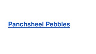 Panchsheel Pebbles
 