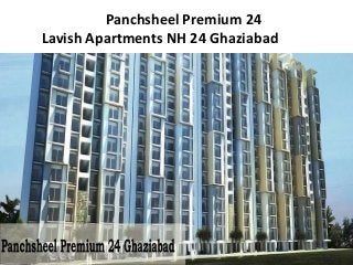 Panchsheel Premium 24
Lavish Apartments NH 24 Ghaziabad
 
