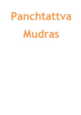 Panchtattva
  Mudras
 
