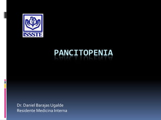 PANCITOPENIA




Dr. Daniel Barajas Ugalde
Residente Medicina Interna
 