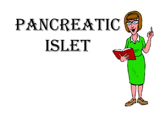 Pancreatic
   Islet
 