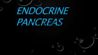 ENDOCRINE
PANCREAS
 