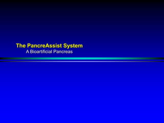 The PancreAssist System A Bioartificial Pancreas 