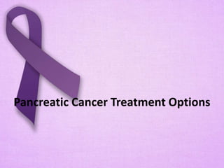 Pancreatic Cancer Treatment Options
 