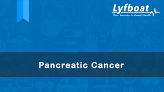 Pancreatic Cancer
 
