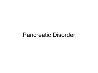 Pancreatic Disorder
 