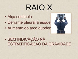 SINTOMATOLOGIADor abdominal:Abdome superior: hipocôndrio D e epigástrio.