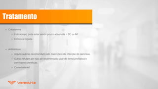 Tratamento
» Cobalamina
» Indicada pq pode estar sendo pouco absorvida = SC ou IM
» Crônica e Aguda
» Antibióticos
» Alguns autores recomendam pelo maior risco de infecção do pâncreas
» Outros refutam por não ser recomendado usar de forma profilática e
sem bases cientificas
» Comorbidade?
 