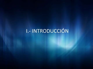 I.- INTRODUCCIÓN
 