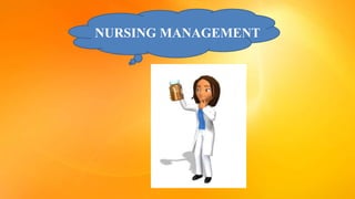NURSING MANAGEMENT
 