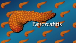 Pancreatitis
 