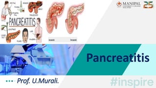 Prof. U.Murali.
Pancreatitis
 