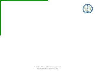 Radiol Clin N Am - (2015) Imaging of Acute
Pancreatitis Ruedi F. Thoeni, MD
 