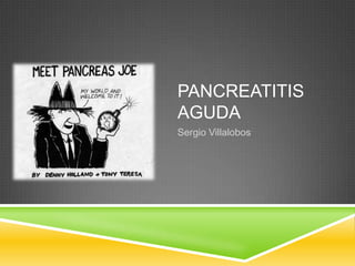 Pancreatitis Aguda Sergio Villalobos 