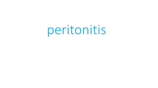 peritonitis
 