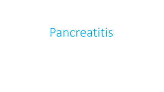 Pancreatitis
 