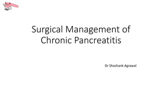 Chronic Pancreatitis current concept and surgical practice implications