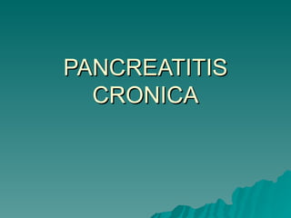 PANCREATITIS CRONICA 