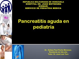 Dr. Deibys Paul Pecho Meneses
Residente de 2do año
Tutor: Dr. José Luis Toro
REPUBLICA BOLIVARIANA DE VENEZUELA
HOSPITAL DR. JUAN MOTEZUMA
GINNARI
SERVICIO DE PEDIATRIA MEDICA
 