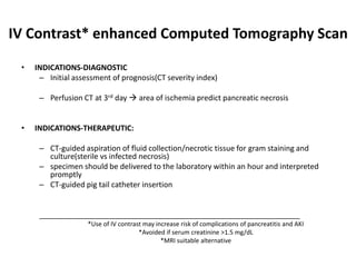 IV Contrast* enhanced Computed Tomography Scan
• INDICATIONS-DIAGNOSTIC
– Initial assessment of prognosis(CT severity inde...