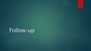 Follow-up
 