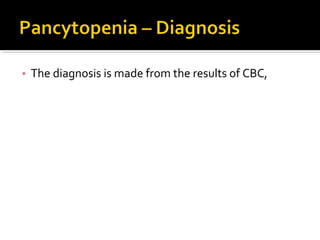 • The diagnosis is made from the results of CBC,
 