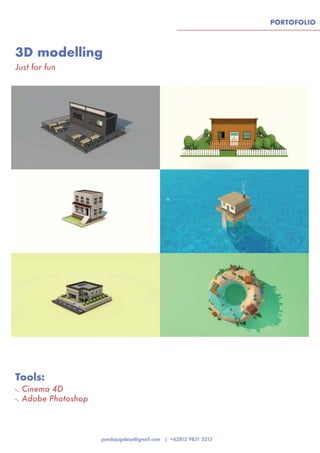 PORTOFOLIO
3D modelling
Tools:
Just for fun
-. Cinema 4D
-. Adobe Photoshop
 