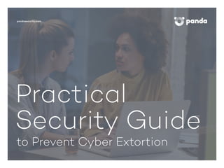 Practical
Security Guide
to Prevent Cyber Extortion
 