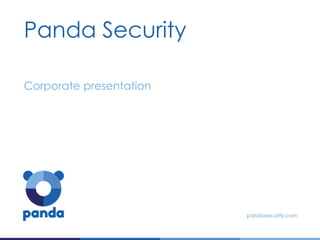 Panda Security
Corporate presentation
 