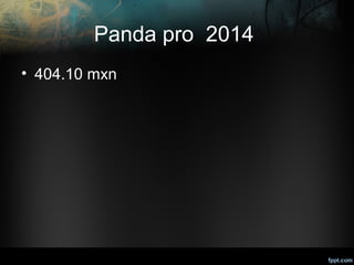 Panda pro 2014
• 404.10 mxn

 