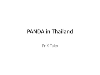 PANDA in Thailand Fr K Tako 