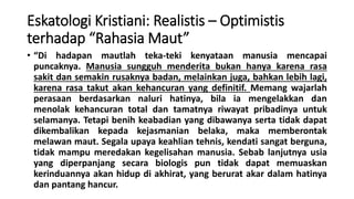 Eskatologi Kristiani: Realistis – Optimistis
terhadap “Rahasia Maut”
• “Di hadapan mautlah teka-teki kenyataan manusia men...