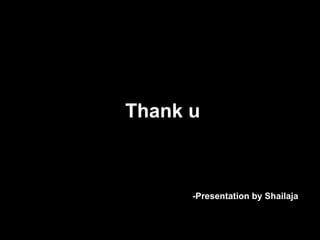 Thank u -Presentation by Shailaja 
