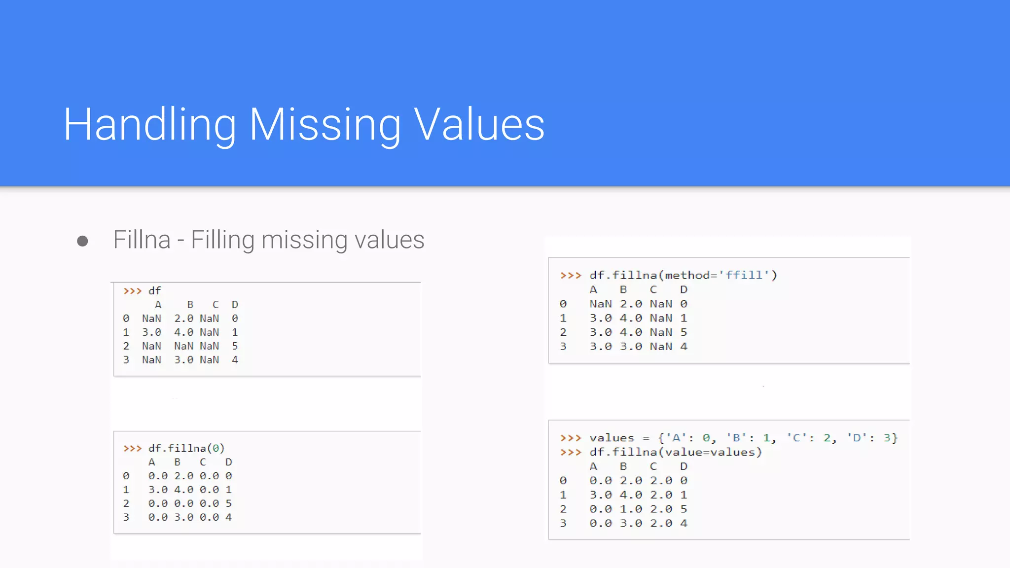 Handling Missing Values
● Fillna - Filling missing values
 