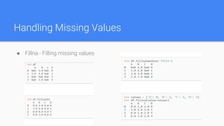 Handling Missing Values
● Fillna - Filling missing values
 
