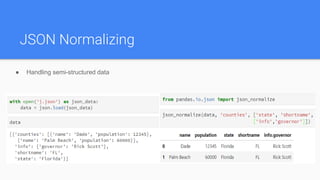 JSON Normalizing
● Handling semi-structured data
 