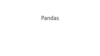 Pandas
 
