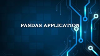 PANDAS APPLICATION
 