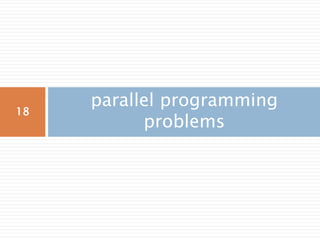 parallel programming
problems
18
 
