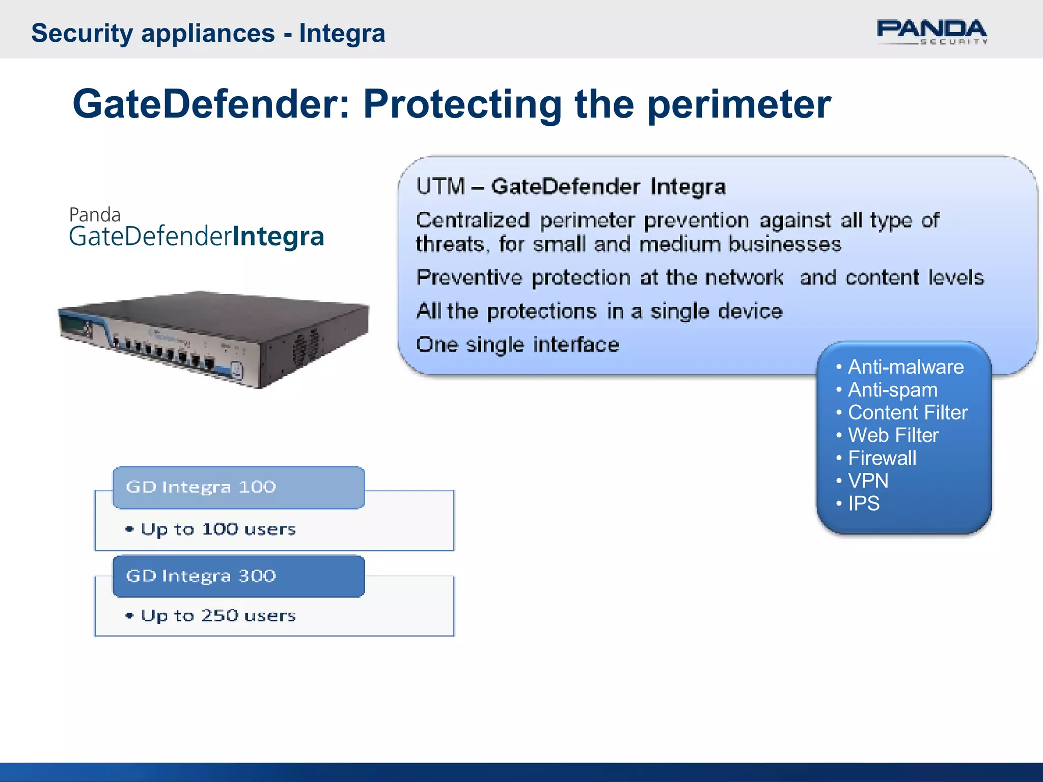 Security appliances - Integra GateDefender: Protecting the perimeter Anti-malware Anti-spam Content Filter Web Filter Firewall VPN IPS 