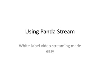 Using Panda Stream White-label video streaming made easy 