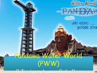 Pandawa Water World
(PWW)

 
