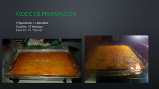 MODO DE PREPARACIÓN
Preparación: 10 minutos
Cocción: 45 minutos
Listo en: 55 minutos
 