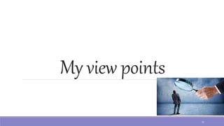 My view points
31
 