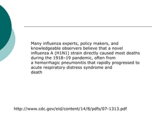 Many influenza experts, policy makers, and
knowledgeable observers believe that a novel
influenza A (H1N1) strain directly...