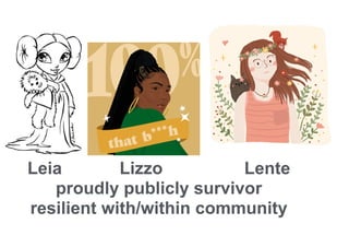 Vesna Manojlovic | NLNOG | September 2021
Title Text
Leia Lizzo Lente
proudly publicly survivor
resilient with/within community
 