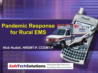 Pandemic Response
for Rural EMS
Nick Nudell, NREMT-P, CCEMT-P
 
