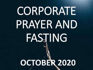 CORPORATE
PRAYER AND
FASTING
OCTOBER 2020
 